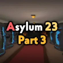 Asylum 23: Part 3