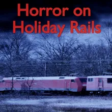 Horror On Holiday Rails