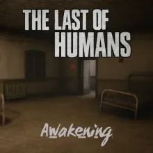 The Last of Humans : Awakening